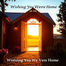 Wishing You Were Home