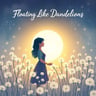 Floating Like Dandelions