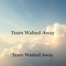 Tears Washed Away