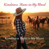 Kindness Runs in My Blood