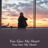You Saw My Heart
