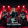 Don't Leave Me