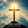 For God So Loved The World