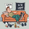 Gavin, Why You So Lazy?