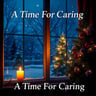 A Time For Caring