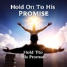 Hold On To His Promise