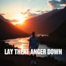 Lay That Anger Down