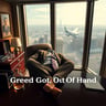 Greed Got Out Of Hand