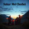 Sukar Mei Cherhei
