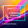 In Between Frames