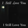 I Still Love You