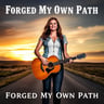 Forged My Own Path