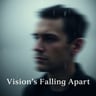 Vision's Falling Apart