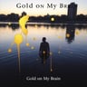 Gold on My Brain
