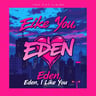Eden, I Like You