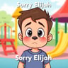 Sorry Elijah