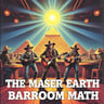 THE MASER EARTH BARROOM MATH