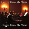 Heaven Knew My Name