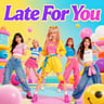 Late For You