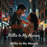Millie to My Moxxie