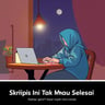 Skripsi Ini Tak Mau Selesai