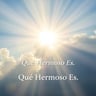 Qué Hermoso Es