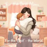 For the Best Mom in the World