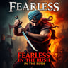 Fearless In The Rush