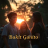 Bakit Ganito