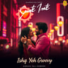 Ishq Yeh Groovy