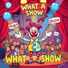 What A Show