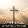By Your Stripes I Am Healed