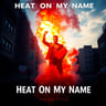 Heat On My Name