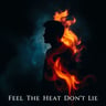 Feel The Heat Don't Lie