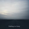 Fading to Gray