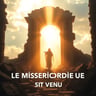 Le Miséricordieux Est Venu