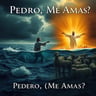 Pedro, ¿Me Amas?