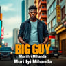 Big Guy Muri Iyi Mihanda