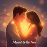 Meant to Be Free