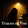 Traces of You
