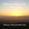 Fifteen Minutes with God