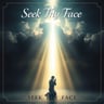 Seek Thy Face