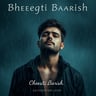 Bheegti Baarish
