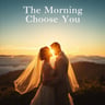 The Morning Heaven Chose You