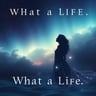What a Life