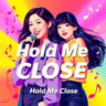 Hold Me Close