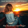 That Backroad I Can't Forget