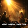 MESMO NA PROVA EU VOU CRER