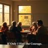 If Only I Had The Courage