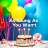 As Young As You Want To Be